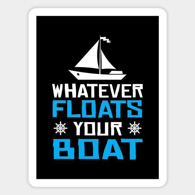 Whatever Floats Your Boat  Sailing Sailboat Magnet by TheDesignDepot